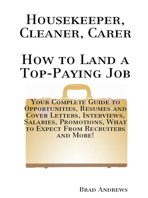 Cover image for Housekeeper, Cleaner, Carer - How to Land a Top-Paying Job: Your Complete Guide to Opportunities, Resumes and Cover Letters, Interviews, Salaries, Promotions, What to Expect From Recruiters and More!